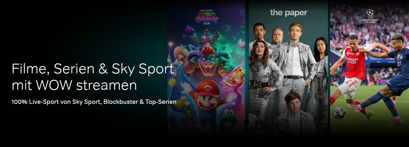 Filme, Serien & Sky Sport mit WOW streamen – 100 % Live-Sport von Sky Sport, Blockbuster und Top-Serien wie Der Super Mario Galaxy Film, The Paper und die UEFA Champions League