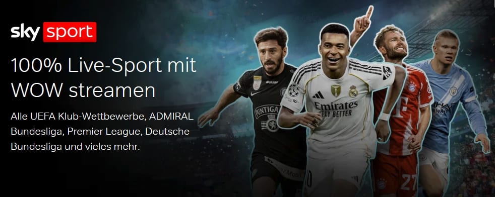Sky Sport – 100 % Live-Sport mit WOW streamen: alle UEFA-Klubwettbewerbe, ADMIRAL Bundesliga, Premier League, Deutsche Bundesliga und vieles mehr