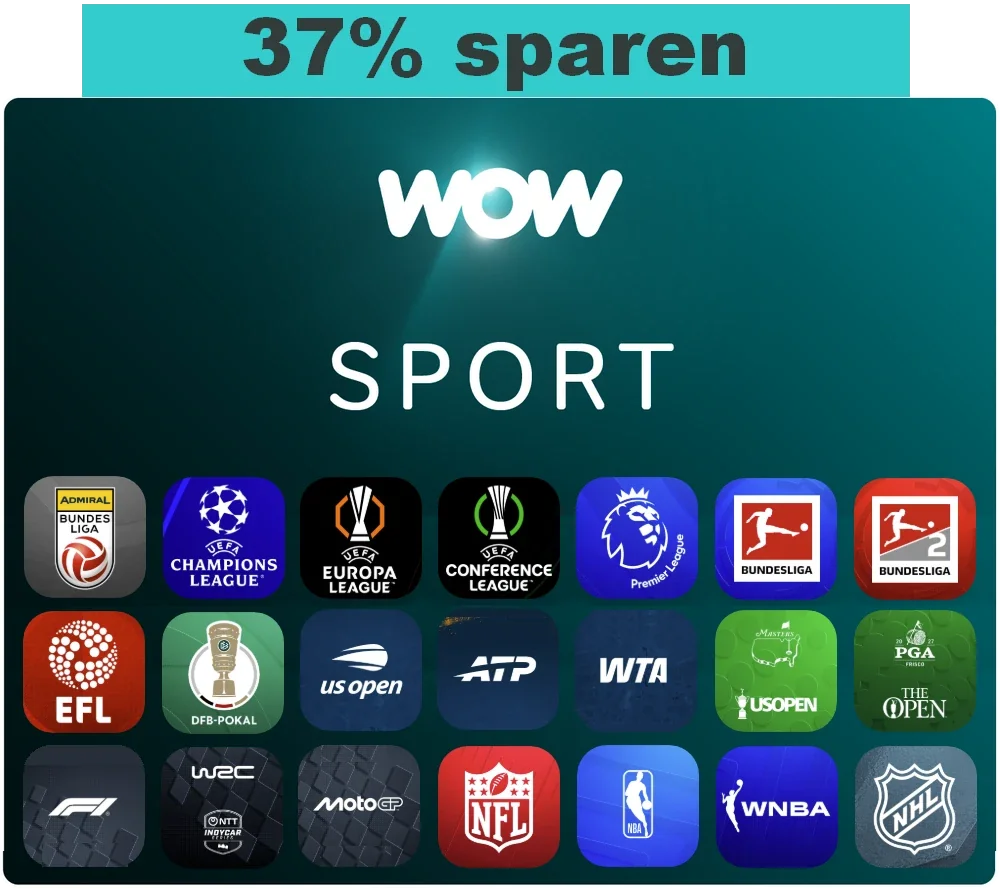 37 % sparen mit WOW Sport im 12-Monatsabo – WOW Sport mit den Bewerben ADMIRAL Bundesliga, UEFA Champions League, Europa League, Conference League, Premier League, Bundesliga, 2. Bundesliga, EFL, DFB-Pokal, US Open, ATP, WTA, Golf-Majors, Formel 1, WRC, IndyCar, MotoGP, NFL, NBA, WNBA und NHL